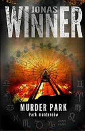 Okładka książki Murder park = Park morderców / Jonas Winner ; tłumaczenie Agnieszka Hofmann.