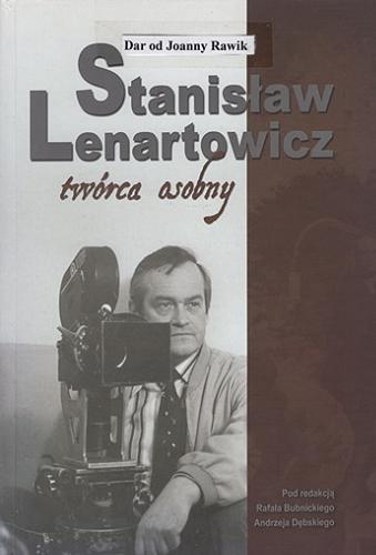 Okładka książki Stanisław Lenartowicz : twórca osobny / pod redakcja Rafała Bubnickiego, Andrzeja Dębskiego.