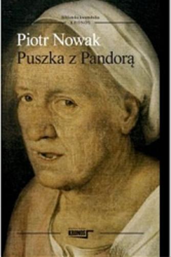 Okładka książki Puszka z Pandorą : o kulturze, uniwersytetach i etosie pokolenia `68 / Piotr Nowak.