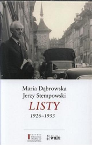 Okładka książki Listy : 1926-1953 / T. 1, Maria Dąbrowska, Jerzy Stempowski ; oprac., wstępem i przypisami opatrzył Andrzej Stanisław Kowalczyk.