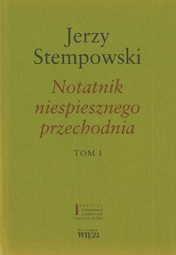 Okładka książki Notatnik niespiesznego przechodnia. T. 2 / Jerzy Stempowski ; zebrał i notą wstępną opatrzył Jerzy Timoszewicz ; opracowała Dorota Szczerba.