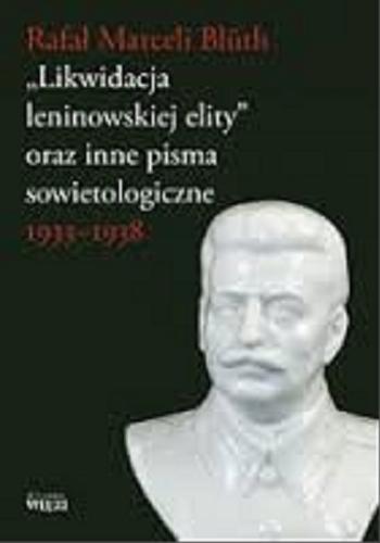 "Likwidacja leninowskiej elity" oraz inne pisma sowietologiczne 1933-1938 Tom 325