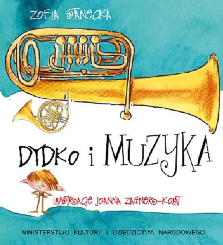 Okładka książki Dydko i muzyka / Zofia Stanecka ; ilustracje Joanna Zagner-Kołat.