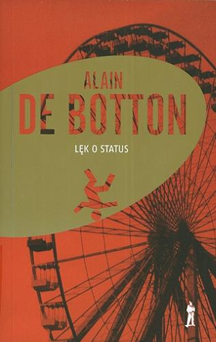 Okładka książki Lęk o status / Alain de Botton ; przekład Hanna Pustuła-Lewicka.