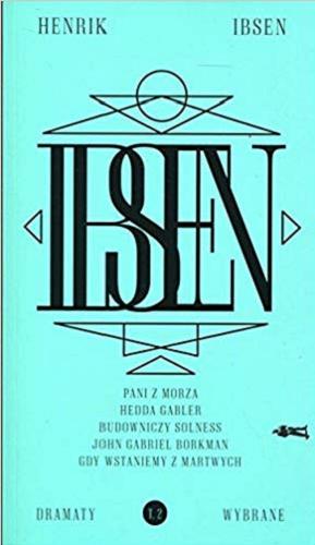 Okładka książki Dramaty wybrane. T. 2 / Henrik Ibsen ; w przekładach Anny Marciniakówny.