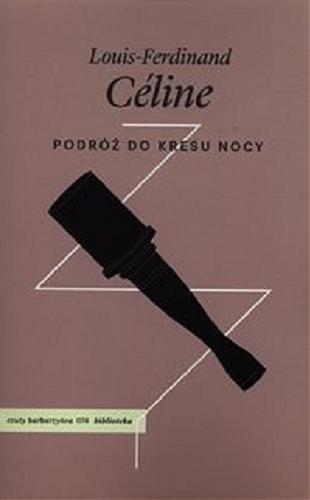 Okładka książki Podróż do kresu nocy / Louis-Ferdinand Céline ; przekład Oskar Hedemann.