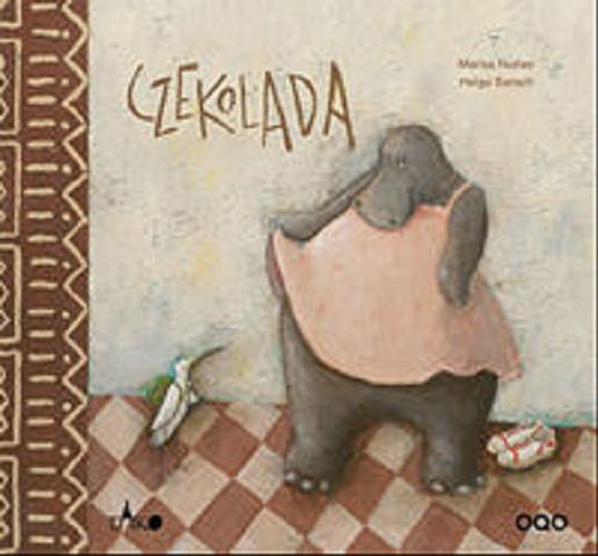 Okładka książki Czekolada / Marisa Núnez ; il. Helga Bansch ; przeł. Sylwia Kopeć.