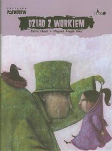 Okładka książki Dziad z workiem / Enric Lluch, Miguel ?ngel Díez ; [przekł. Karolina Jaszecka].