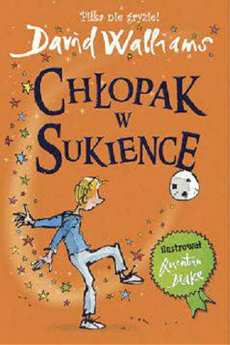 Okładka książki Chłopak w sukience / David Walliams ; ilustracje Quentin Blake ; z języka angielskiego przełożyła Karolina Zaremba.