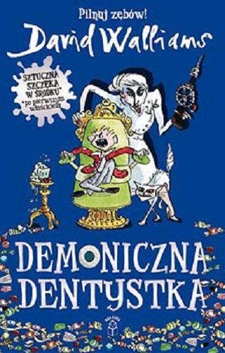 Okładka książki Demoniczna dentystka [E-book] / David Walliams ; ilustracje Tony Ross ; z języka angielskiego przełożyła Karolina Zaremba.