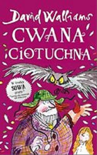 Okładka książki Cwana ciotuchna [E-book] / David Walliams ; ilustracje Tony Ross ; z języka angielskiego przełożyła Karolina Zaremba