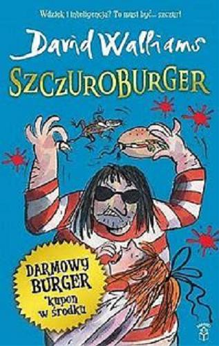 Okładka książki Szczuroburger / David Walliams ; ilustracje Tony Ross ; z języka angielskiego przełożyła Karolina Zaremba.