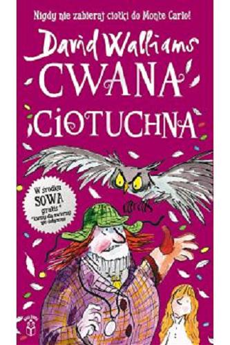 Okładka książki Cwana ciotuchna / David Walliams ; ilustracje Tony Ross ; z języka angielskiego przełożyła Karolina Zaremba.