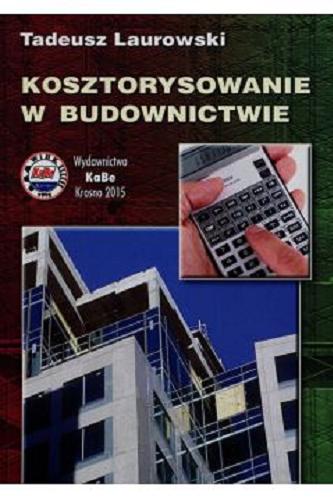 Okładka książki Kosztorysowanie w budownictwie / Tadeusz Laurowski.