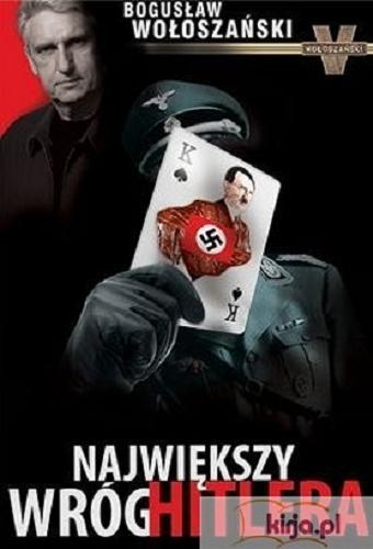 Okładka książki Największy wróg Hitlera / Bogusław Wołoszański.