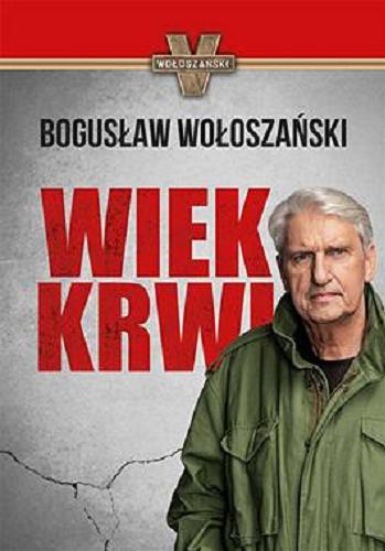 Okładka książki Wiek krwi / Bogusław Wołoszański.