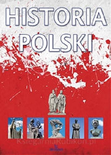 Okładka książki Historia Polski / [autor Tadeusz Ćwikilewicz].