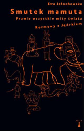 Okładka książki  Smutek mamuta : prawie wszystkie mity świata : rozmowy z Jędrkiem  7