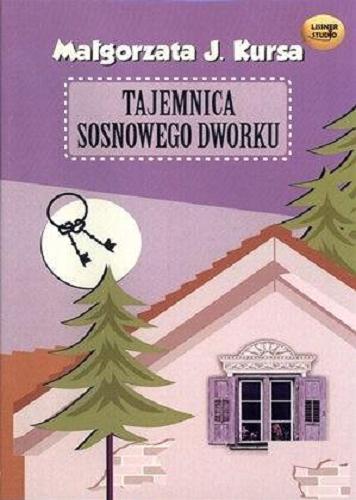 Okładka książki Tajemnica Sosnowego Dworku / Małgorzata J. Kursa.