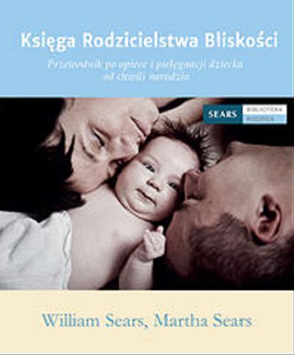Okładka książki  Księga rodzicielstwa bliskości : przewodnik po opiece i pielęgnacji dziecka od chwili narodzin  2