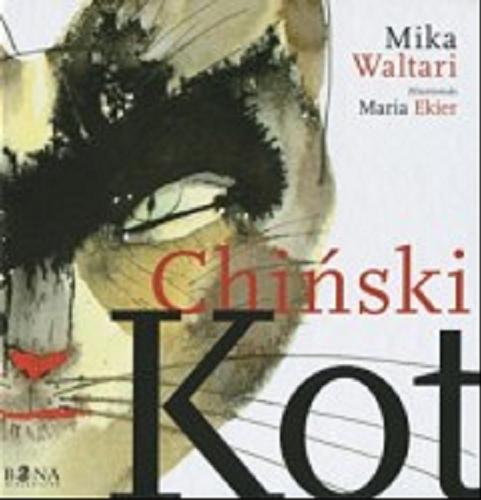 Okładka książki Chiński Kot / Mika Waltari ; przeł. Iwona Kiuru ; zil. Maria Ekier.