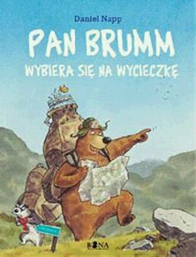 Okładka książki Pan Brumm wybiera się na wycieczkę / Daniel Napp ; przełożyła [z niemieckiego] Elżbieta Zarych.