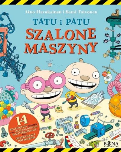 Okładka książki Szalone maszyny / Aino Havukainen i Sami Toivonen ; przełożyła Dominika Trzcińska.