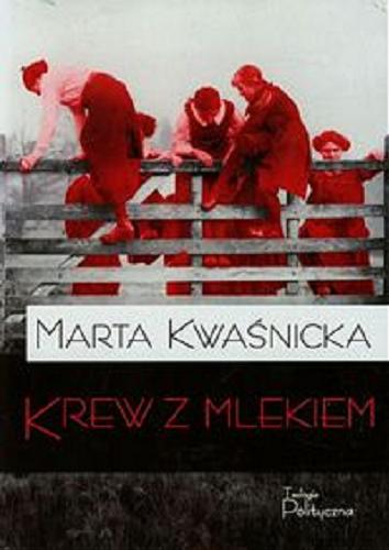 Okładka książki Krew z mlekiem / Marta Kwaśnicka.
