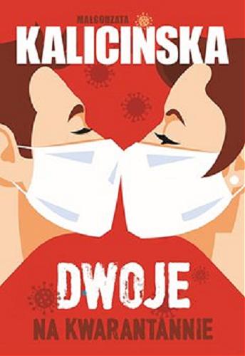 Okładka książki Dwoje na kwarantannie / Małgorzata Kalicińska.