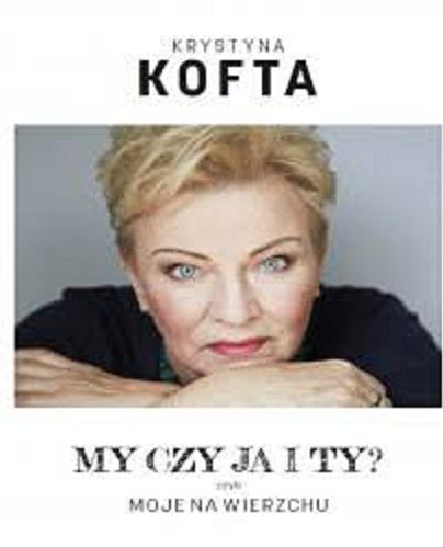 Okładka książki My czy Ja i Ty czyli moje na wierzchu / Krystyna Kofta.