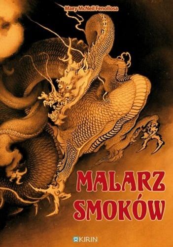 Okładka książki Malarz smoków / Mary McNeil Fenollosa ; tłumaczenie Adrianna Wosińska.