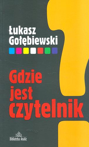 Okładka książki Gdzie jest czytelnik? / Łukasz Gołębiewski.