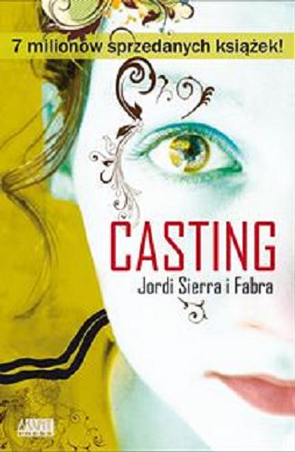 Okładka książki Casting / Jordi Sierra i Fabra ; przeł. [z hiszp.] Magdalena Olejnik.