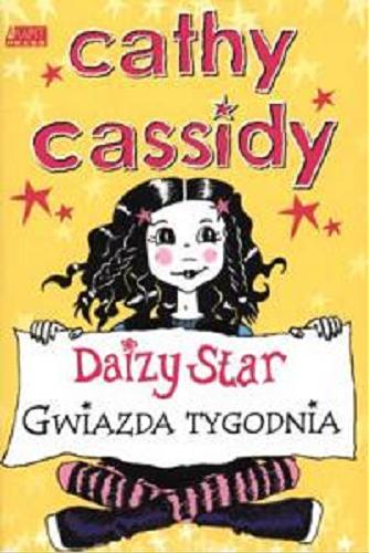 Okładka książki Daizy Star - Gwiazda tygodnia / Cathy Cassidy ; [tł. Emilia Kiereś].