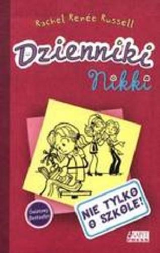 Okładka książki Dzienniki Nikki : nie tylko o szkole ! / [Rachel Renée Russell ; tłumaczenie z angielskiego Jan Prussak].