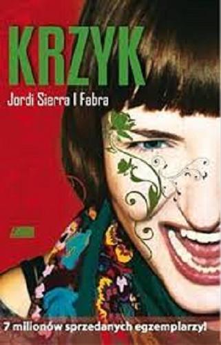 Okładka książki Krzyk / Sierra i Fabra Jordi ; [tł. z hisz. Karolina Dąbrowska].