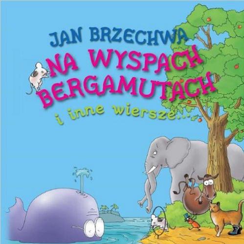 Okładka książki Na wyspach Bergamutach i inne wiersze... / Jan Brzechwa.