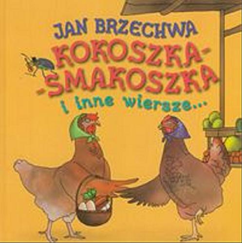 Okładka książki Kokoszka - smakoszka i inne wiersze / Jan Brzechwa.