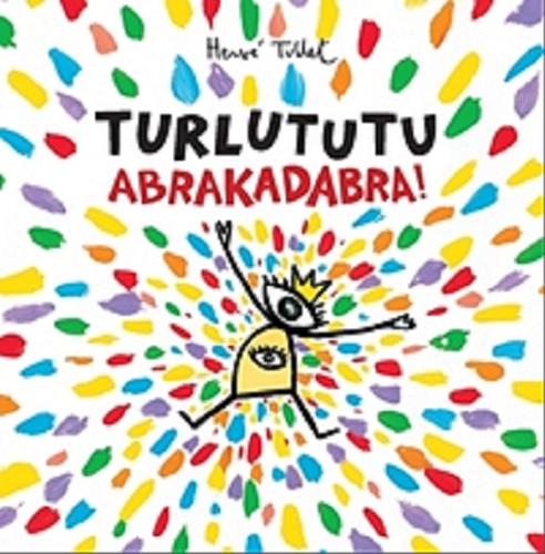 Okładka książki Turlututu : abrakadabra! / Hervé Tullet.