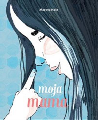 Okładka książki Moja mama / Mayana Ito?z.