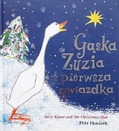 Okładka książki  Gąska Zuzia i pierwsza gwiazdka = Suzy goose and the Christmas Star [pol. 2