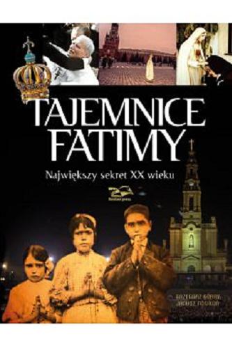 Okładka książki Tajemnice Fatimy / Grzegorz Górny ; Zdjęcia Janusz Rosikoń.