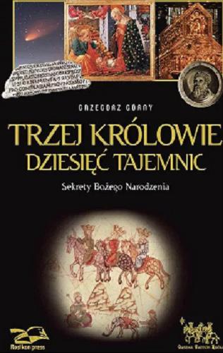 Okładka książki Trzej królowie : dziesięć tajemnic : sekrety Bożego Narodzenia / Grzegorz Górny.