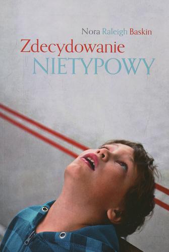 Okładka książki Zdecydowanie nietypowy / Nora Raleigh Baskin ; tłumaczenie Katarzyna Gotlin.