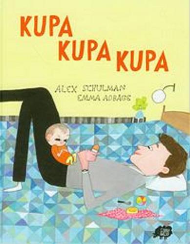 Okładka książki Kupa, kupa, kupa / Alex Schulman, Emma Adb?ge ; tł. Małgorzata Kłos.