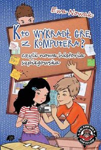 Okładka książki Kto wykradł grę z komputera? czyli nowa historia szpiegowska / Ewa Nowak ; [il. Izabela Madeja].