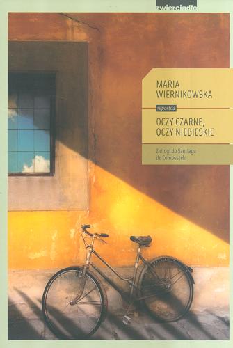 Okładka książki Oczy czarne, oczy niebieskie : z drogi do Santiago de Compostela / Maria Wiernikowska.