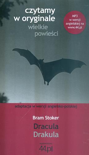 Okładka książki Drakula : adaptacja w wersji angielsko-polskiej = Dracula / Bram Stoker ; [autor adaptacji Jan Edward Transue ; ilustracje Małgorzata Flis].