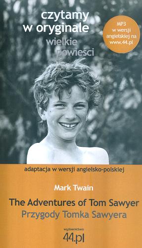 Okładka książki The adventures of Tom Sawyer = Przygody Tomka Sawyera : adaptacja w wersji angielsko-polskiej / Mark Twain ; [autor adaptacji Anna Paluchowska].