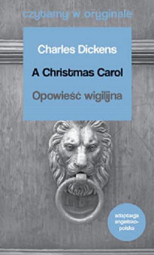 Okładka książki  A Christmas carol = Opowieść wigilijna  1